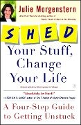Shed Your Stuff, Change Your Life - Julie Morgenstern