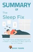 Summary of The Sleep Fix: Practical, Proven, and Surprising Solutions for Insomnia, Snoring, Shift Work, and More by Diane Macedo (Book Tigers Health and Diet Summaries) - Book Tigers