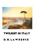 TWILIGHT IN ITALY - D. H. Lawrence