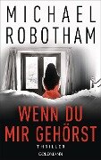 Cover-Bild zum Titel 'Wenn du mir gehörst' von 'Michael Robotham'