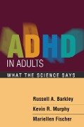 ADHD in Adults - Russell A. Barkley, Kevin R. Murphy, Mariellen Fischer