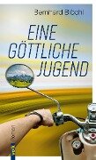 Eine göttliche Jugend - Bernhard Blöchl