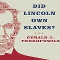 Did Lincoln Own Slaves? Lib/E: And Other Frequently Asked Questions about Abraham Lincoln - Gerald J. Prokopowicz