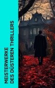 Cover-Bild zum Titel 'Meisterwerke des düsteren Thrillers' von 'Joseph Conrad, Heinrich Leopold Wagner, Ricarda Huch, Hugo Bettauer, H. G. Wells'