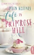 Mein kleines Café in Primrose Hill - Sophie Oliver
