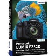 Cover-Bild zum Titel 'Panasonic LUMIX FZ82D - Das umfangreiche Praxisbuch zu Ihrer Kamera' von 'Michael Gradias'