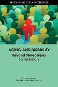 Aging and Disability - National Academies of Sciences Engineering and Medicine, Division of Behavioral and Social Sciences and Education, Health And Medicine Division, Board On Health Sciences Policy, Forum on Aging Disability and Independence