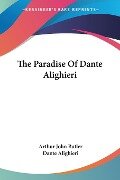 The Paradise Of Dante Alighieri - Dante Alighieri