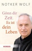 Cover-Bild zum Titel 'Gönn dir Zeit. Es ist dein Leben' von 'Notker Wolf'