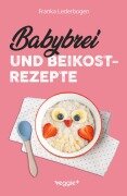 Cover-Bild zum Titel 'Babybrei und Beikostrezepte' von 'Franka Lederbogen'