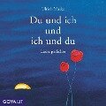 Du und ich und ich und du. Liebesgedichte - Johann von Goethe, Mascha Kaléko, Ulrich Maske, Rainer Maria Rilke