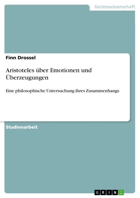 Aristoteles über Emotionen und Überzeugungen - Finn Drossel
