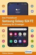 Cover-Bild zum Titel 'Das Praxisbuch Samsung Galaxy S24 FE - Anleitung für Einsteiger' von 'Rainer Gievers'