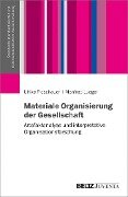 Materiale Organisierung der Gesellschaft - Ulrike Froschauer, Manfred Lueger