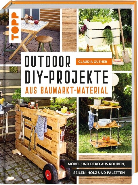 Outdoor-DIY-Projekte aus Baumarktmaterial - Claudia Guther