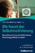 Die Kunst der Selbstmotivierung - Jens-Uwe Martens, Julius Kuhl