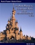 Der Park-Planer für Disneyland Paris mit dem Walt Disney Studios Park - 3. Edition - Martin Kölln