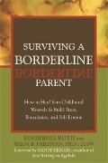 Surviving A Borderline Parent - Freda B. Friedman, Kimberlee Roth