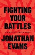 Fighting Your Battles - Jonathan Evans