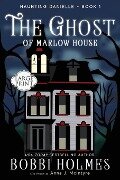 The Ghost of Marlow House - Bobbi Holmes, Anna J McIntyre