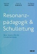 Resonanzpädagogik & Schulleitung - Hartmut Rosa, Claus G. Buhren, Wolfgang Endres