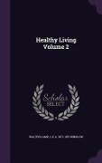 Healthy Living Volume 2 - Walter Camp, C-E a. 1877-1957 Winslow