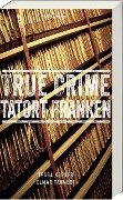 True Crime Tatort Franken - Tessa Korber, Elmar Tannert