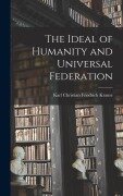 Cover-Bild zum Titel 'The Ideal of Humanity and Universal Federation' von 'Karl Christian Friedrich Krause'