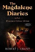 The Magdalene Diaries (Illustrated Deluxe Large Print Edition): Inspired by the readings of Edgar Cayce, Mary Magdalene's account of her time with Jes - 