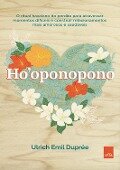 Ho'oponopono - Ulrich Emil Duprée