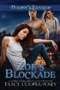 Zoe's Blockade (Destiny's Trinities, #5) - Tracy Cooper-Posey