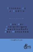 Von der freiwilligen Knechtschaft des Menschen - Étienne de La Boëtie