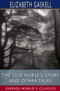 Cover-Bild zum Titel 'The Old Nurse's Story and Other Tales (Esprios Classics)' von 'Elizabeth Gaskell'
