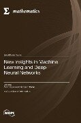 New Insights in Machine Learning and Deep Neural Networks - 