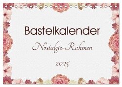 Bastelkalender Nostalgie-Rahmen 2025 (Tischkalender 2025 DIN A5 quer), CALVENDO Monatskalender - SusaZoom SusaZoom