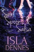 Sex, Spoons & Salsa - Isla Dennes