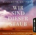 Wir sind dieser Staub - Elizabeth Wetmore