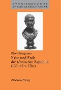 Krise und Ende der römischen Republik (133-42 v. Chr.) - Klaus Bringmann