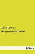 Cover-Bild zum Titel 'Die epidemische Cholera' von 'Anton Drasche'