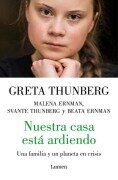 Nuestra Casa Está Ardiendo / Our House Is on Fire - Greta Thunberg, Malena Ernman, Beata Ernman, Svante Thunberg
