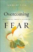 Overcoming Fear - The Supernatural Strategy to Live in Freedom - Danny Silk, Dawna De Silva