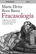 Fracasología : España y sus élites : de los afrancesados a nuestros días - María Elvira Roca Barea