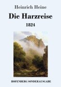 Die Harzreise 1824 - Heinrich Heine