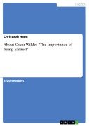 Cover-Bild zum Titel 'About Oscar Wildes "The Importance of being Earnest"' von 'Christoph Haug'