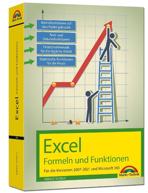 Excel Formeln und Funktionen für 2021 und 365, 2019, 2016, 2013, 2010 und 2007: - neueste Version. Topseller Vorauflage: Für die Versionen 2007 bis 2021 - Ignatz Schels