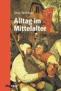 Alltag im Mittelalter - Ernst Schubert