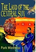 The Land of the Central Sun - Park Winthrop