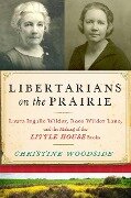 Cover-Bild zum Titel 'Libertarians on the Prairie' von 'Christine Woodside'