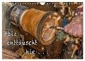 Holz enttäuscht nie (Wandkalender 2024 DIN A4 quer), CALVENDO Monatskalender - Heiko Eschrich - Heschfoto