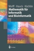 Cover-Bild zum Titel 'Mathematik für Informatik und BioInformatik' von 'Manfred Wolff, Peter Hauck, Wolfgang Küchlin'